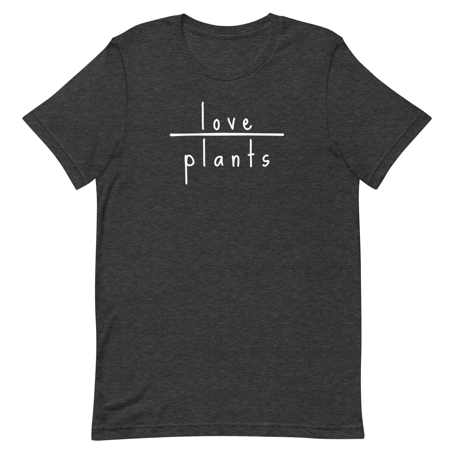 Love Plants - Bella + Canvas T-shirt